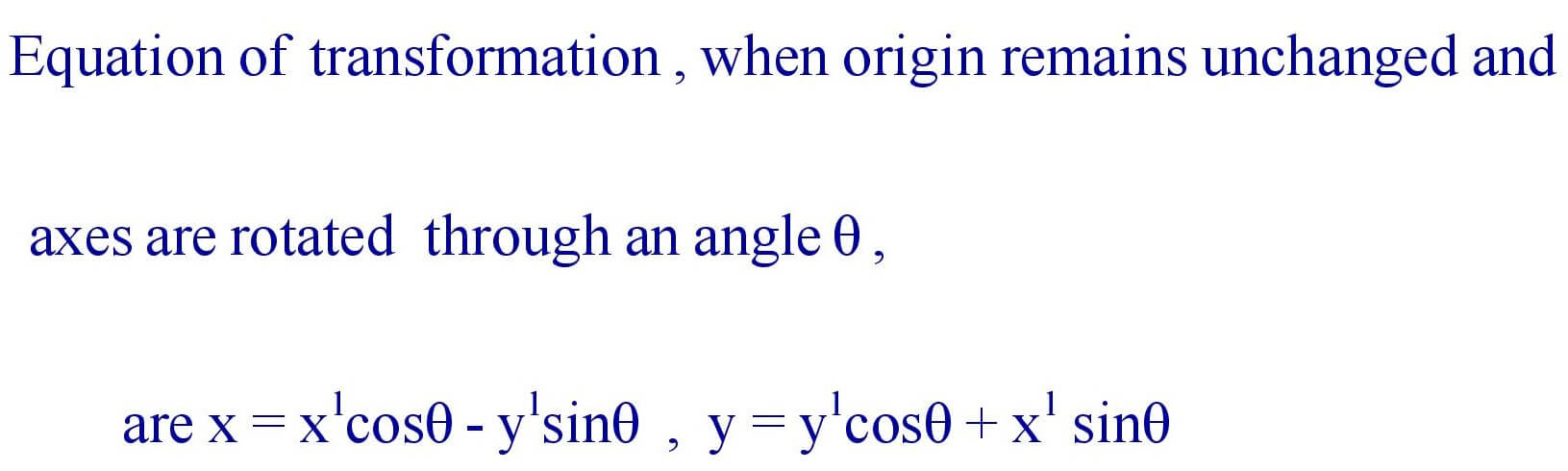 Equation of transformation , when origin remains unchanged and axes are rotated through an angle θ.