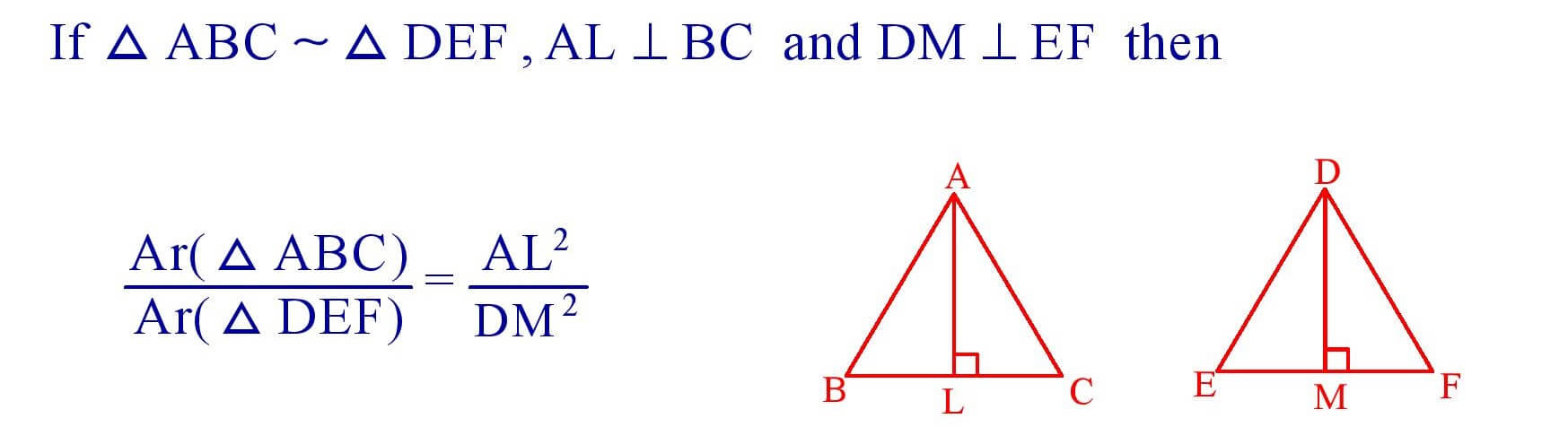 If ΔABC ∼ ΔDEF , AL ⊥ BC and DM ⊥ EF then