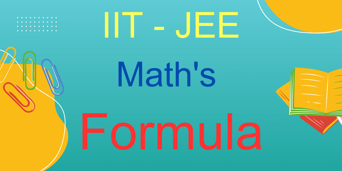 IIT - JEE Math's Formula